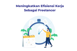 Meningkatkan Efisiensi Kerja Sebagai Freelancer