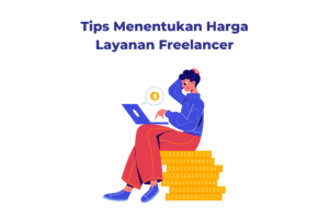 Tips Menentukan Harga Layanan Freelancer