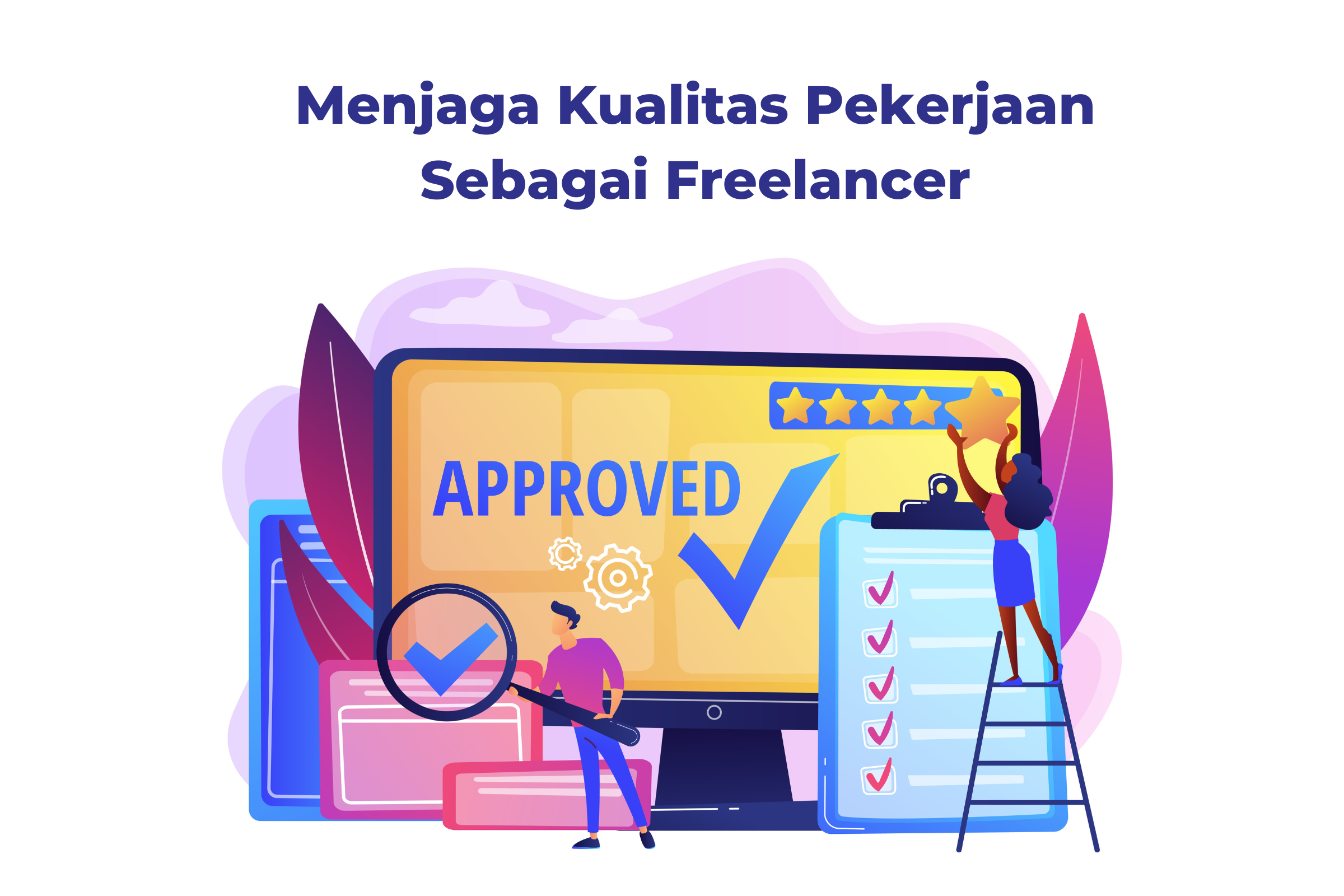 Menjaga kualitas pekerjaan sebagai freelancer
