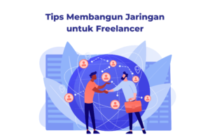 Tips Membangun Jaringan untuk Freelancer
