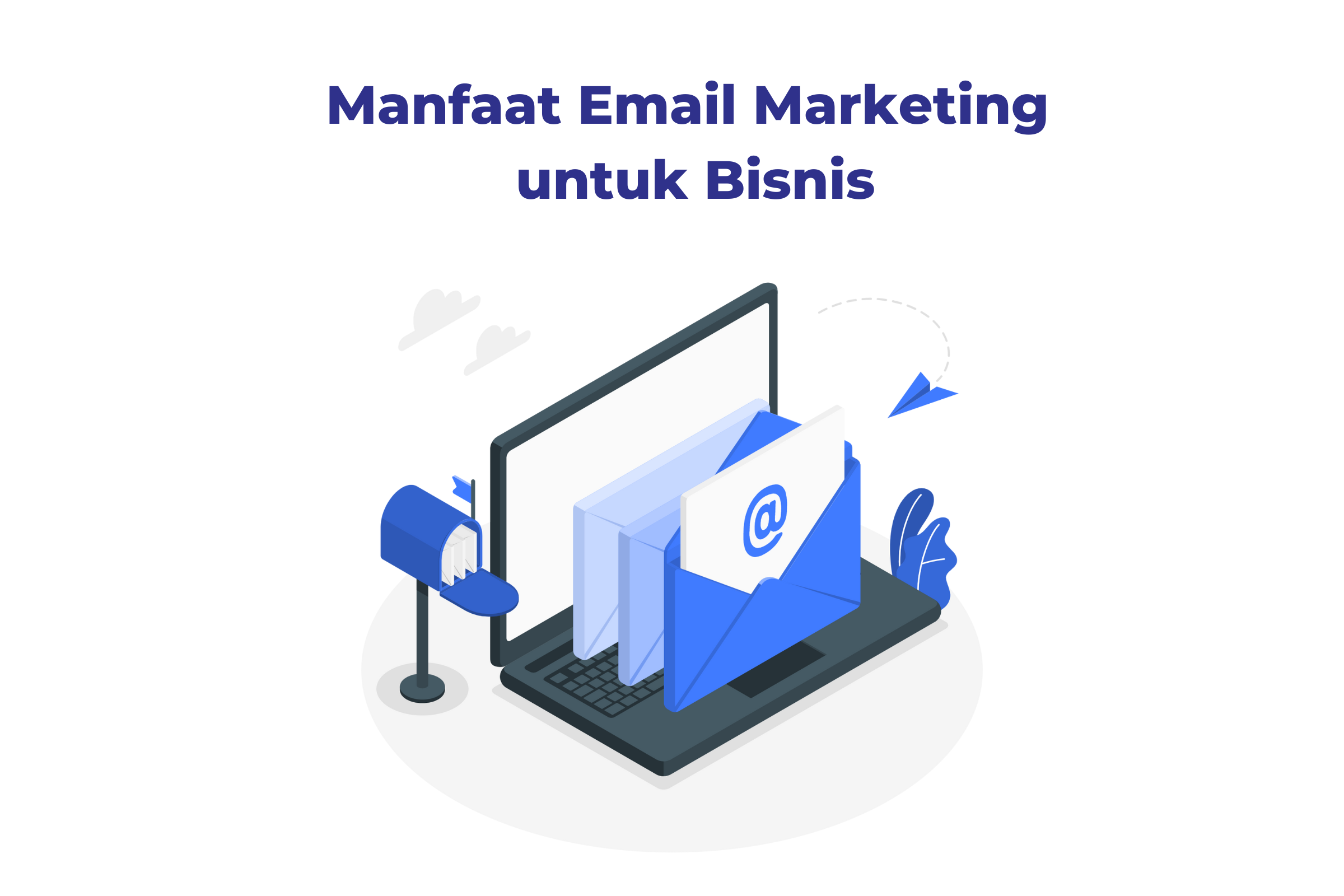 Manfaat Email Marketing: Meningkatkan Kehadiran Bisnis Anda di Dunia Digital